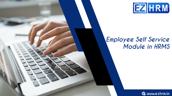 Benefits of Employee Self Serve – ESS Portal in Online HRM Software