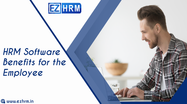 What are the HR Management Software Benefits for the Employee?