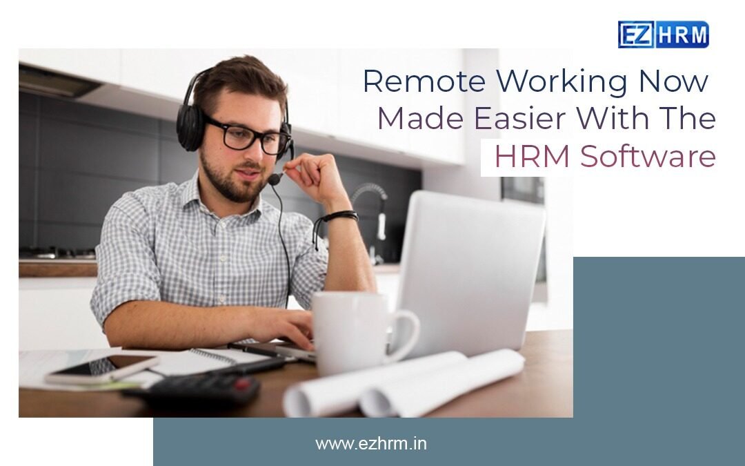 Working Remotely Now Made Easier With The HRM Software.